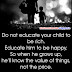 Do Not Educate | Wise Quote Wallpaper