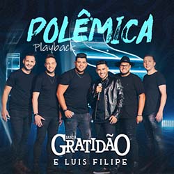 Polêmica (Playback) - Banda Gratidão e Luis Felipe