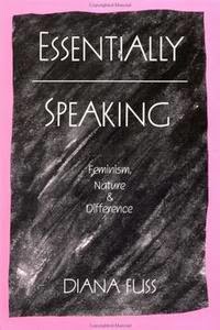 Essentially Speaking: Feminism, Nature & Difference _Diana Fuss