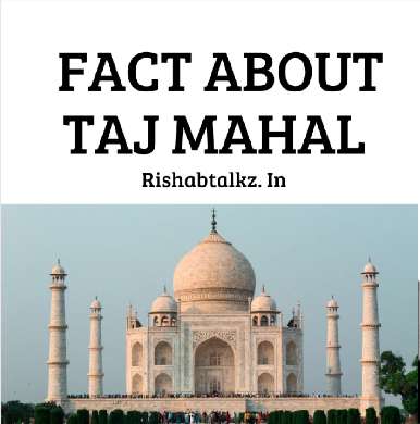  Interesting Facts About Taj Mahal That'll surprise you 