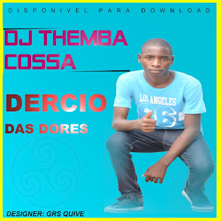 Dj Themba Cossa - Dércio Das Dores (2019) [DOWNLOAD]