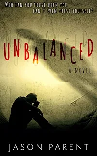 Unbalanced - a psychological thriller by Jason Parent - self-published book marketing service