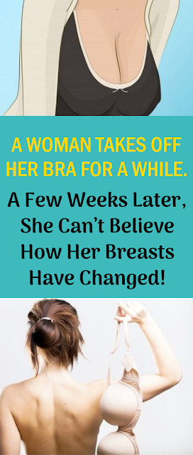 A Woman Takes Off Her Bra For A While. A Few Weeks Later, She Can’t Believe How Her Breasts Have Changed!