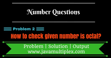 Java program that checks whether given number is octal or not.