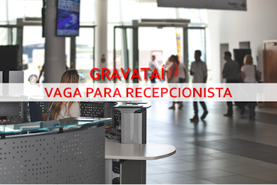 Vaga para Recepcionista em Gravataí