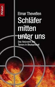 Schläfer mitten unter uns: Das Netzwerk des Terrors in Deutschland