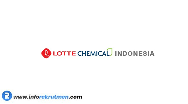 Rekrutmen PT Lotte Chemical Indonesia Tahun 2023 Terbaru