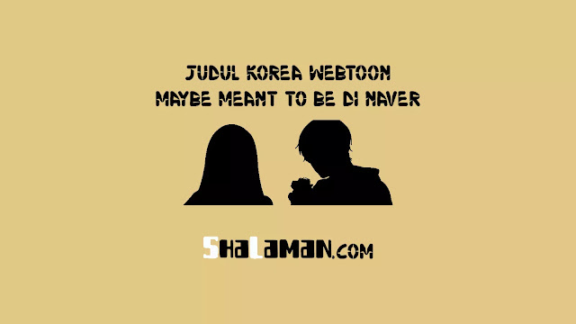 Judul Korea Webtoon Maybe Meant to Be di Naver