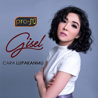 Download Lagu Gisel - Cara Lupakanmu Mp3 Terbaru