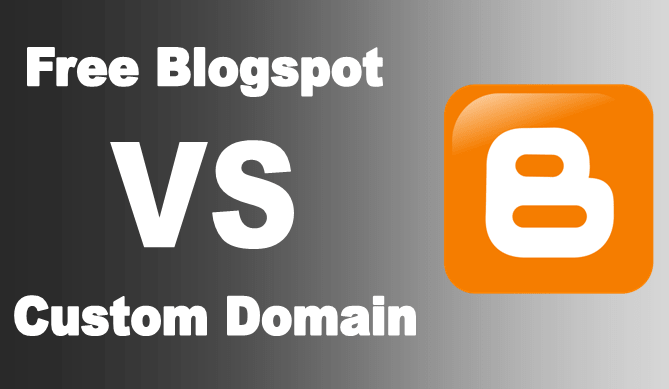 free blogspot vs blogger custom domain benefits