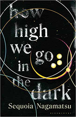 How High We Go in the Dark by Sequoia Nagamatsu | Book