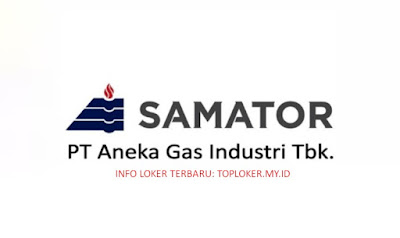 Lowongan Kerja PT Gas Samator November 2019 Tingkat SMK