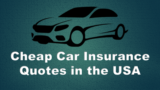 How to Find Cheap Car Insurance Quotes in the USA