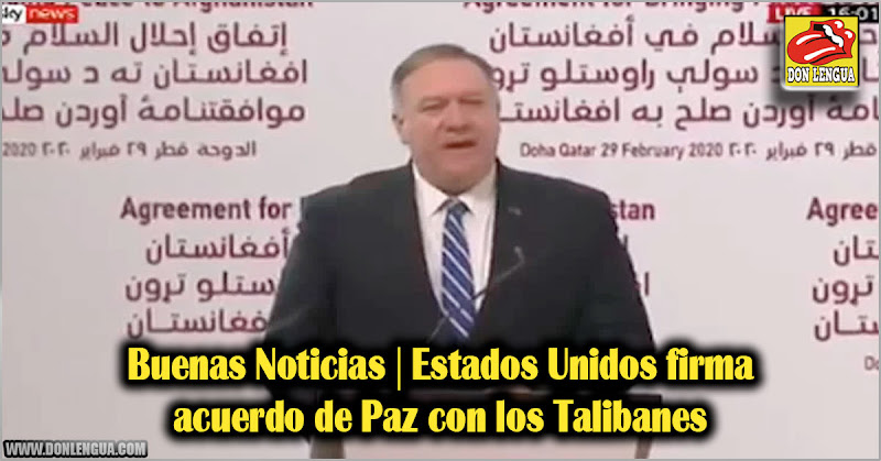 Buenas Noticias | Estados Unidos firma acuerdo de Paz con los Talibanes