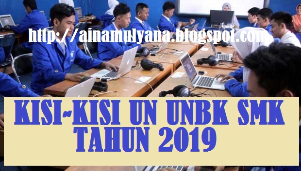  adalah sebagai acuan pengembangan dan perakitan naskah soal ujian nasional Jenjang  KISI-KISI UN SMK TAHUN 2019 TAHUN PELAJARAN 2018/2019 (UNBK DAN UNKP SMA - MA 2018/2019