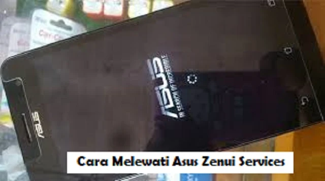 Cara Melewati Asus Zenui Services