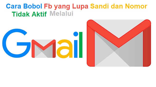 Cara Bobol FB yang Lupa Sandi dan Nomor Tidak Aktif