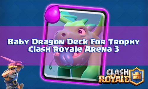 Mendapatkan Banyak Tophy Dengan Deck Baby Dragon Arena 3