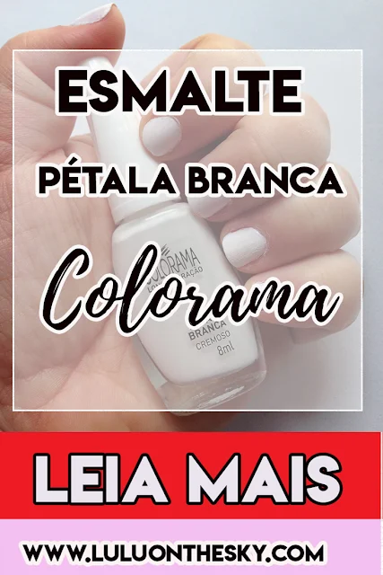 Colorama Pétala Branca é a minha unha da semana