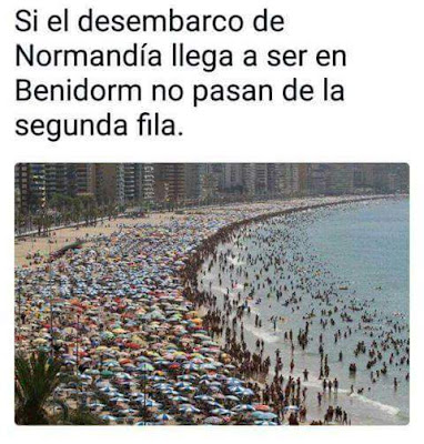 Si el desembarco de Normandía llega a ser en Benidorm no pasan de la segunda fila