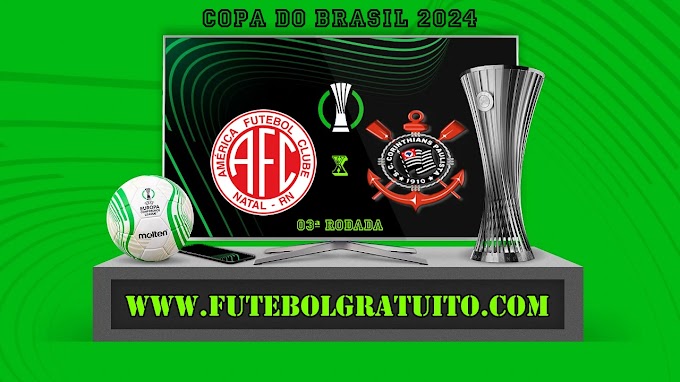 Assistir América-RN x Corinthians ao vivo online grátis 01/05/2024