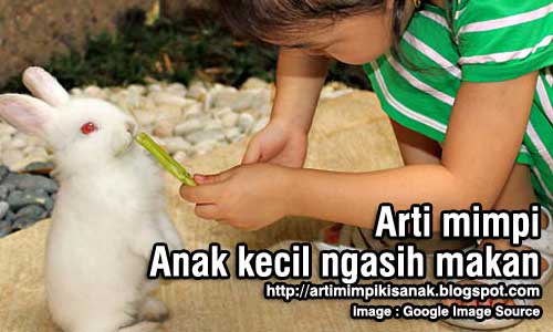 Arti mimpi anak kecil ngasih makan