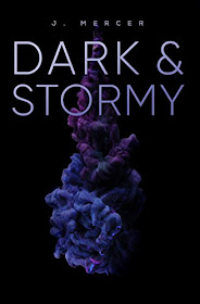 Dark and Stormy by J. Mercer