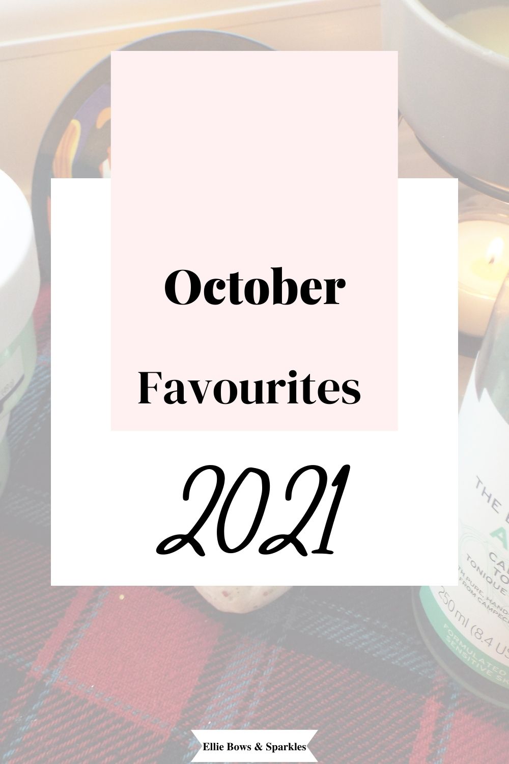 Pinterest pin with faded background image of October favourites flatlay and white square title card, with pink rectangle layered on top, housing the title October Favourites 2021, in black and handwritten font.
