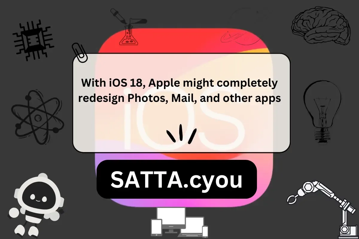 With iOS 18, Apple might completely redesign Photos, Mail, and other apps