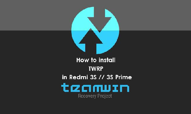 How to Install TWRP in Redmi 3S