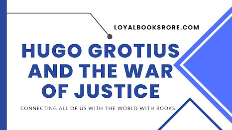 https://www.loyalbookstore.com/2023/01/hugo-grotius-and-war-of-justice.html