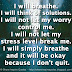 I will breathe. I will think of solutions. I will not let my worry control me. I will not let my stress level break me. I will simply breathe and it will be okay because I don’t quit.