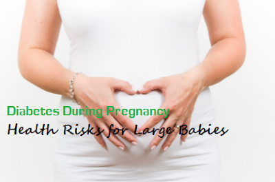 Diabetes During Pregnancy: Health Risks for Large Babies