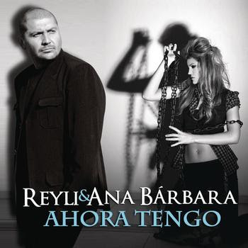 Reyli & Ana Barbara - Ahora Tengo