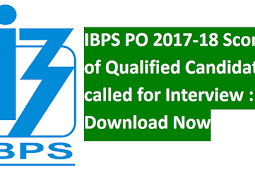 Ibps Po 2017-18 Marking Of Qualified Candidates Called For Interview :: Download Now