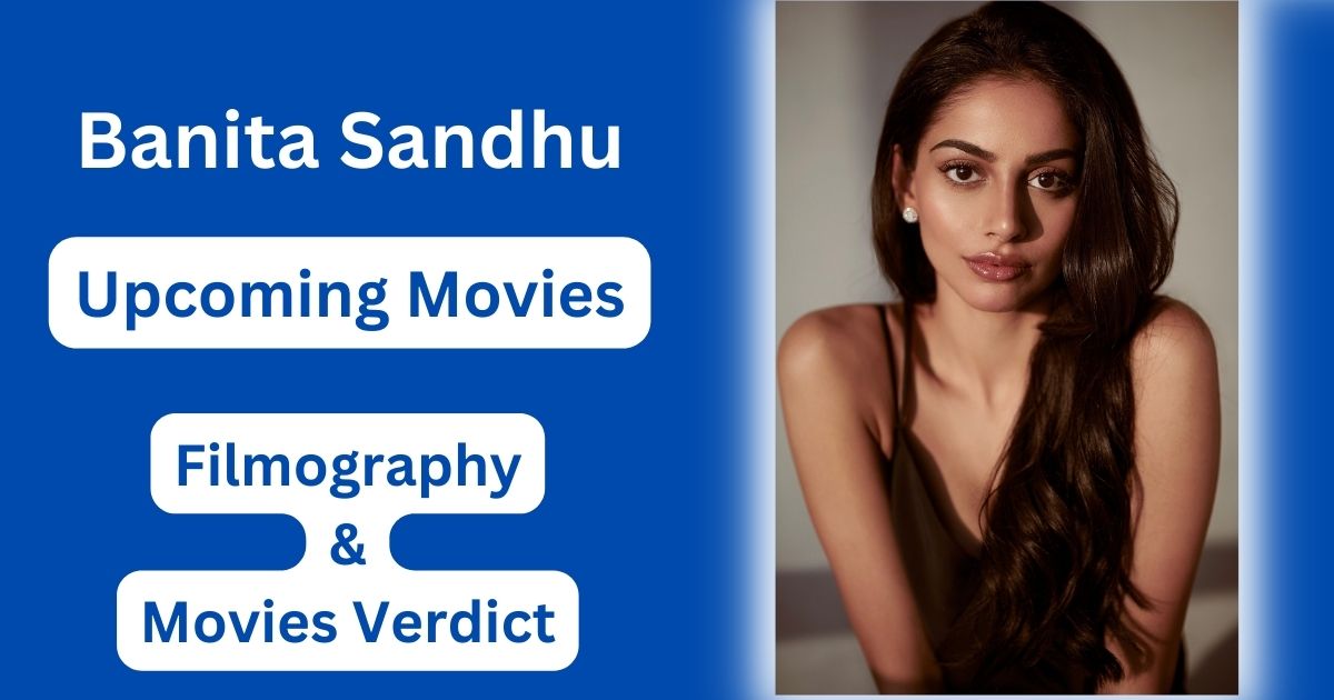 Banita Sandhu Upcoming Movies, Filmography, Hit or Flop List