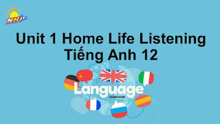 Unit 1 lớp 12: Home Life-Listening