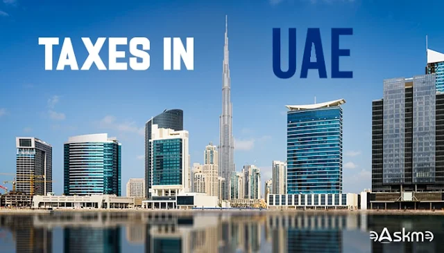 Everything You Might Not Know About Taxes in the UAE: eAskme
