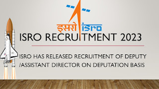 ISRO has released recruitment 2023 of Deputy/Assistant Director on Deputation basis