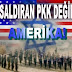 SALDIRAN PKK DEĞİL AMERİKA!