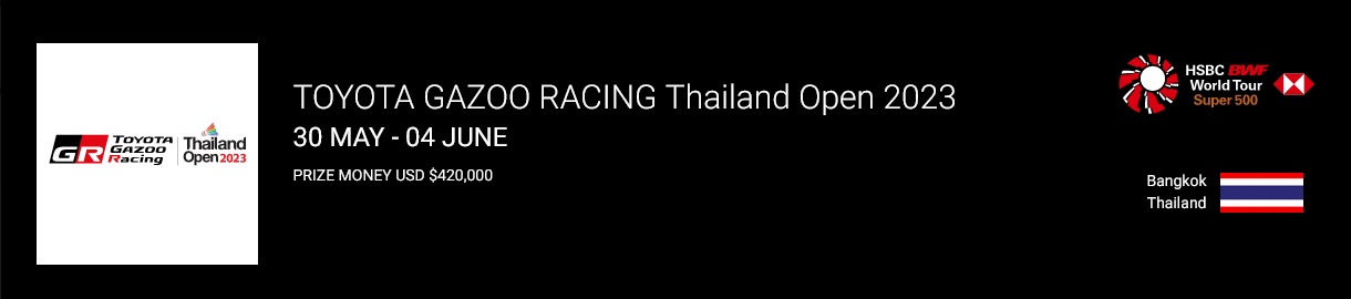 #TOYOTA GAZOO RACING Thailand Open 2023 30 May - 04 June Bangkok, Thailand