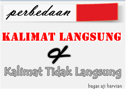 Perbedaan dan Contoh Kalimat Langsung dan Kalimat Tidak 