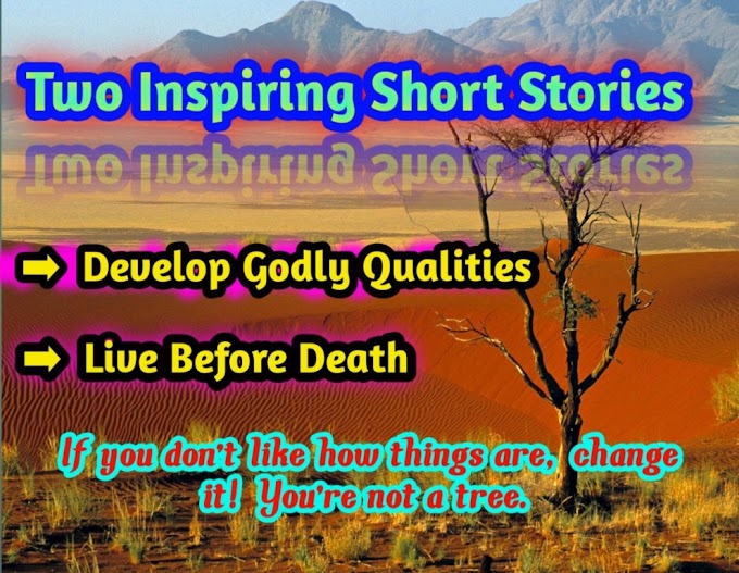  1.Develop Godly Qualities | 2.Live Before Death | Motivational Inspiring Stories 