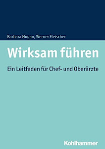 Wirksam führen: Ein Leitfaden für Chef- und Oberärzte