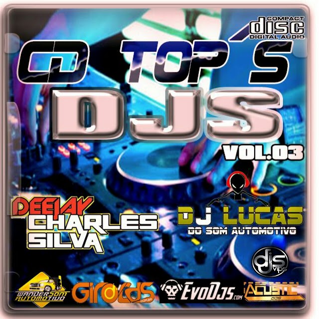 Cd Top's Djs Vol 3 (DJ CHARLES SILVA E DJ LUCAS DO SOM AUTOMOTIVO)