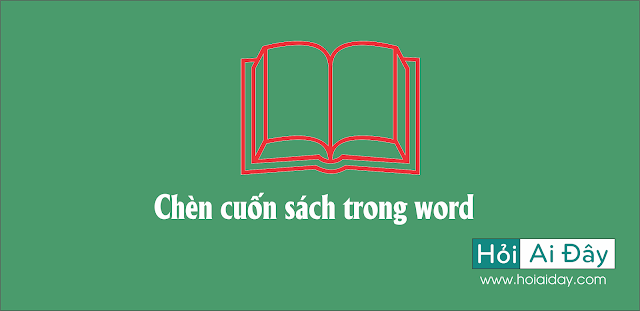 Cách chèn cuốn sách trong Microsoft word 2013 