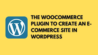 WooCommerce plugin to create an e-commerce site in WordPress