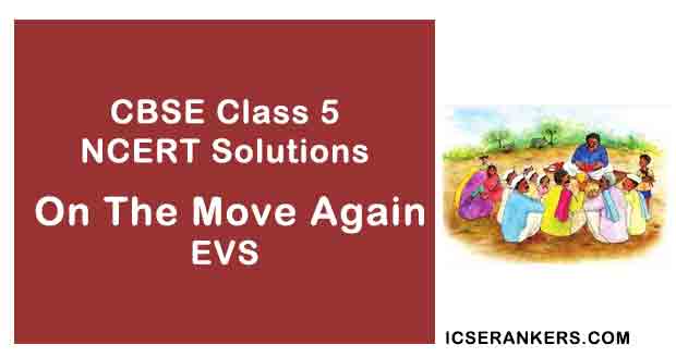 NCERT Solutions for Class 5th EVS Chapter 22 On The Move Again