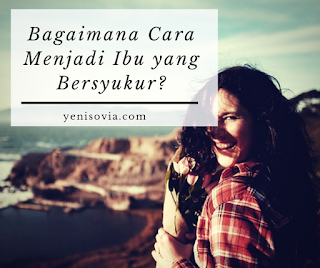 bagaimana cara menjadi ibu yang bersyukur?