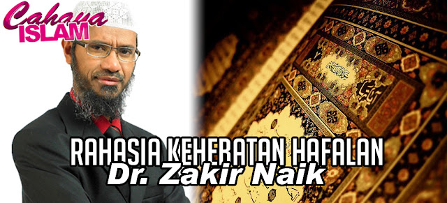 Rahasia Kehebatan hafalan Dr.Zakir Naik